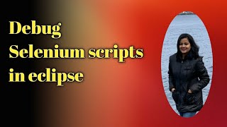 How to debug in Java eclispe | How to debug a selenium program in eclipse | eclipse debugging