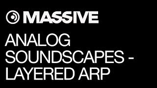 NI Massive tutorial - Analog Soundscapes (Boards of Canada) & Instruments - pt 1 - Layered Arp
