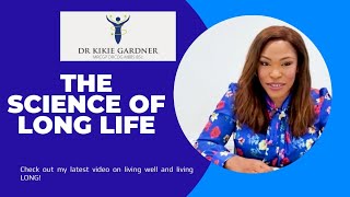 The Science of Long Life | Dr. Kikie Gardner MRCGP, DRCOG, MBBS, BSc.