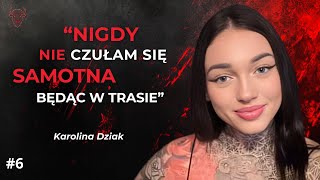 Karolina Dziak: Nigdy nie czułam się samotna będąc w trasie