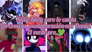 Silly Billy pero lo canta todos los compas + colaboración con Daniel el verde pro 💚 especial: 2025