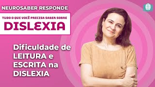 Dificuldade de LEITURA e ESCRITA na DISLEXIA | NeuroSaber Responde