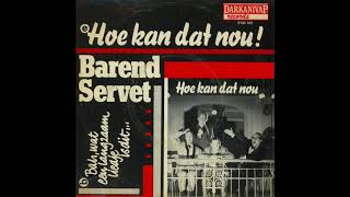 Barend Servet - Bah, wat een langzaam liedje is dit...