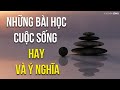 Những bài học cuộc sống hay ý nghĩa làm thay đổi cuộc đời bạn - Ý Nghĩa Sống