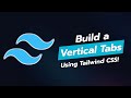 BUILD VERTICAL TABS IN TAILWIND CSS 🚀 | UI COMPONENT TUTORIAL