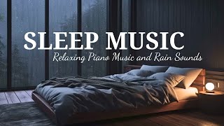 Relaxing Music with Rain Sounds | Beautiful Piano Music for Anxiety, Stress Relief and Deep Sleep