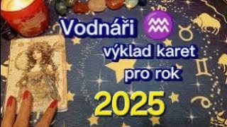 ♒️ Vodnář ~ Velký výklad na rok 🍀2025🍀 Věštba ~ poselství karet