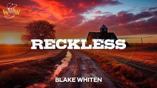 Blake Whiten - Reckless (Lyrics)