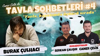 Tavla Sohbetleri 4 - Konuk: Burak ÇULHACI | \