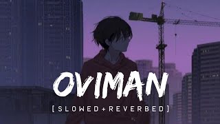 Oviman (Slowed & Reverbed)-Tanveer Evan | SpiritnNotes