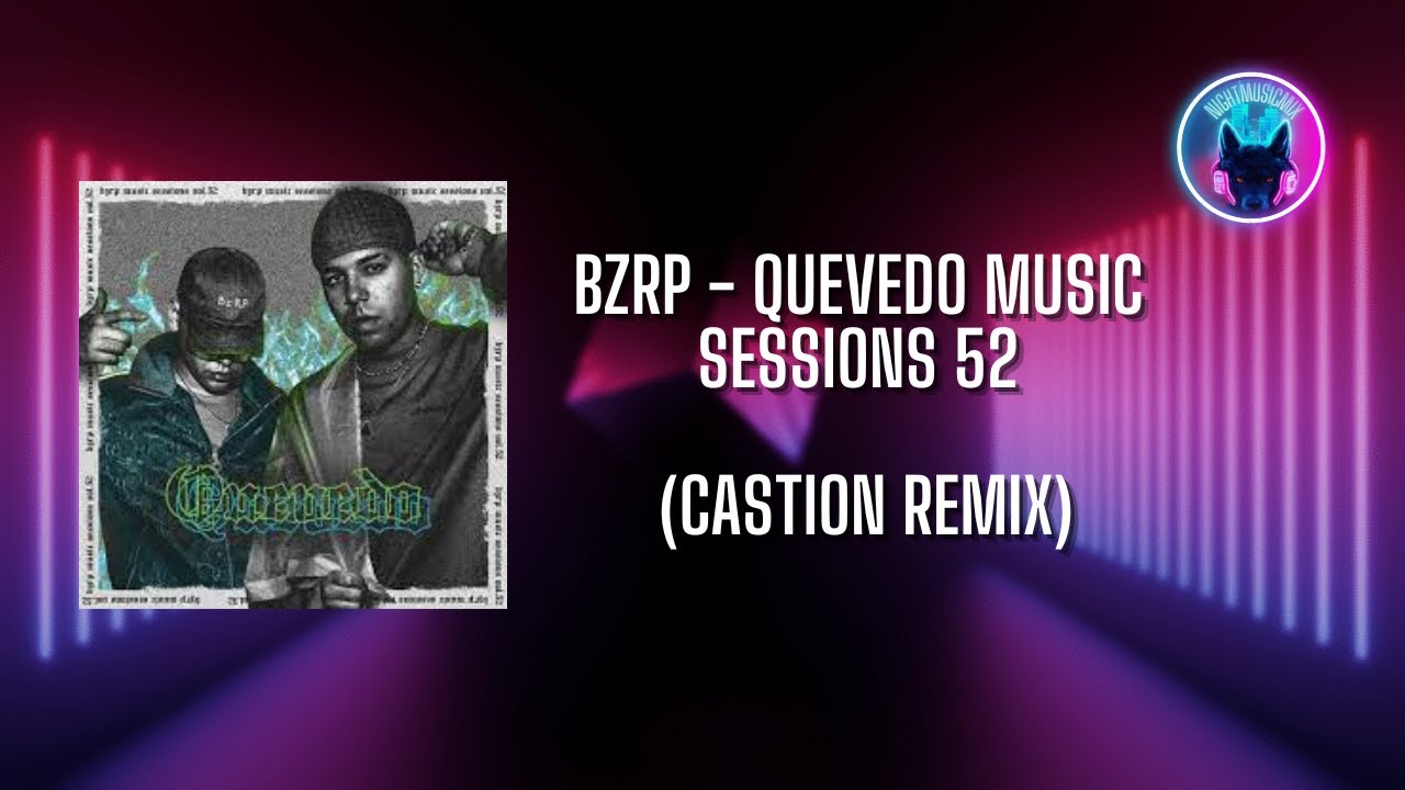 Bzrp - Quevedo Music Sessions 52 (Castion Remix) - YouTube