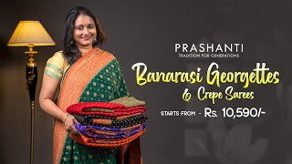 Pure Banarasi Crepes and Georgettes | Prashanti | 16 Jan 25