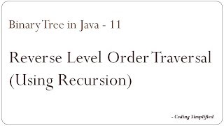 Binary Tree in Java - 11 : Print Reverse Level order Traversal (Using Recursion)