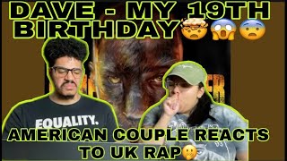 AMERICAN COUPLE REACTS TO UK RAP🔥- DAVE - MY 19TH BIRTHDAY 🎂 [REACTION]