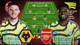 WOLVES VS ARSENAL Top Alternative Line Up 4-3-3 With Partey Week 34 English Premier League 2023/2024