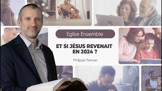 EGLISE ENSEMBLE 01-24 | Et si Jésus revenait en 2024 ?