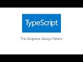 The Singleton Design Pattern in TypeScript