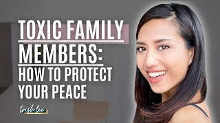 How to deal with TOXIC family members | Tips to protect your inner peace and mental wellbeing