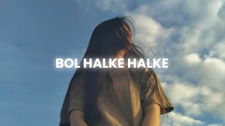 Bol Na Halke Halke - Rahat Fateh Ali Khan, Mahalaxmi Iyer  [Slowed + Reverb] | Abshomar