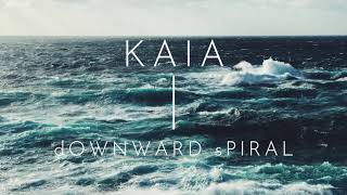 KAIA - dOWNWARD sPIRAL