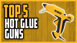 Best Hot Glue Gun in 2024 | Top 5 Hot Glue Guns for DIY ,Craft ,Quick Repairs and More