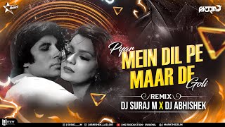 Pyar Mein Dil Pe Maar De Goli Remix | DJ Suraj M | DJ Abhishek | Superhit Hindi Songs | Retro Songs