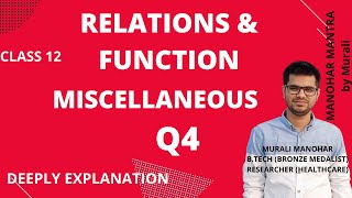 MISCELLANEOUS CH 1  Q4  SOLUTIONS OF RELATIONS AND FUNCTIONS NCERT CHAPTER 1 CLASS 12th