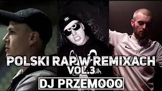 POLSKI RAP W REMIXACH VOL. 3 ❗❗❗ MUZA DO AUTA KWIECIEŃ 2019 ★ SKŁADANKA KLUBOWY RAP ★ Dj Przemooo