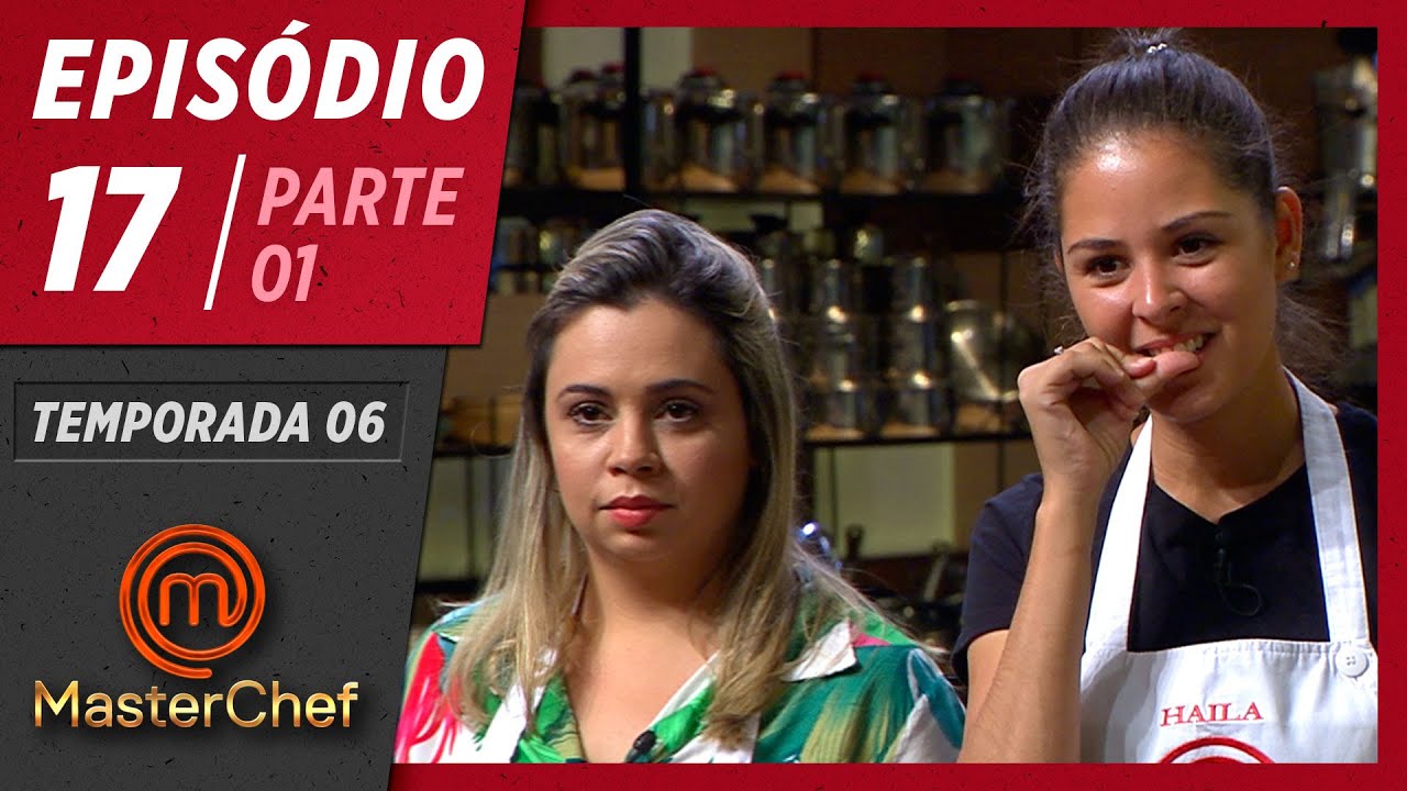 MASTERCHEF BRASIL (21/07/2019) | PARTE 1 | EP 17 | TEMP 06 - YouTube