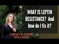 WHAT IS LEPTIN RESISTANCE?  And how do you fix it?