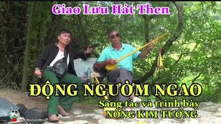 Hát giao lưu trên đường. ĐỘNG NGƯỜM NGAO Sáng tác và trình bày Nông Kim Tướng.