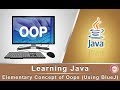 Learning Java: Elementary Concept of OOPS (Using BlueJ)