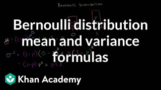 Bernoulli distribution mean and variance formulas | Probability and Statistics | Khan Academy