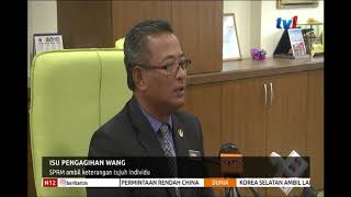 N12 – ISU PENGAGIHAN WANG – SPRM AMBIL KETERANGAN TUJUH INDIVIDU [17 JAN 2019]