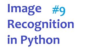 Image Recognition and Python Part 9