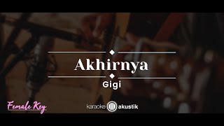 Akhirnya – Gigi (KARAOKE AKUSTIK - FEMALE KEY)