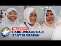 BREAKING NEWS - Haru Jemaah Haji Saat di Arafah