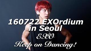 [FULL] 160722 EXO - Keep On Dancing! - EXOrdium in Seoul