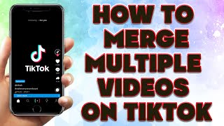 How To Merge Multiple Videos On Tiktok | How to Add multiple accounts in Tiktok