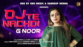 Dj Te Nachdi | G Noor | G Arp | NewPunjabiSong 2020 | Official Music Video
