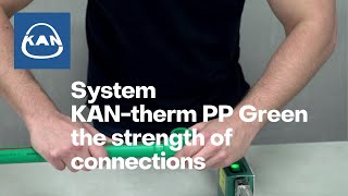 System KAN-therm PP Green - the strength of connections