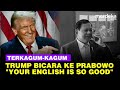 Terkejut Trump Kagum Prabowo Jago Bahasa Inggris: Your English Is So Good