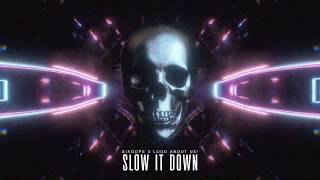 Sikdope x LOUD ABOUT US! - Slow It Down