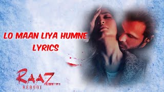 Lo Maan Liya Humne (LYRICS) | "Raaz Reboot" | Emraan Hashmi, Kriti K, Gaurav A | Arijit Singh,