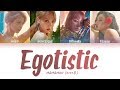 MAMAMOO(마마무) - Egotistic (너나 해) LYRICS (Color Coded Eng/Rom/Han/가사)