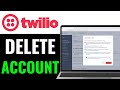 How To Delete Twilio Account 2025 (EASILY)