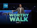 The Worthy Walk Pt 3 - Sunday Service