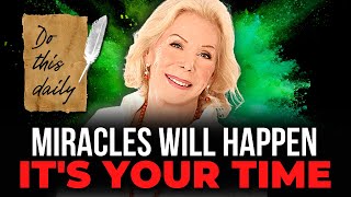 Louise Hay - 𝗠𝗜𝗥𝗔𝗖𝗟𝗘𝗦 𝗪𝗜𝗟𝗟 𝗛𝗔𝗣𝗣𝗘𝗡! | It's Your Time