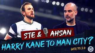 HARRY KANE TO MANCHESTER CITY? | TRANSFER TARGET SPECIAL | STE & AHSAN