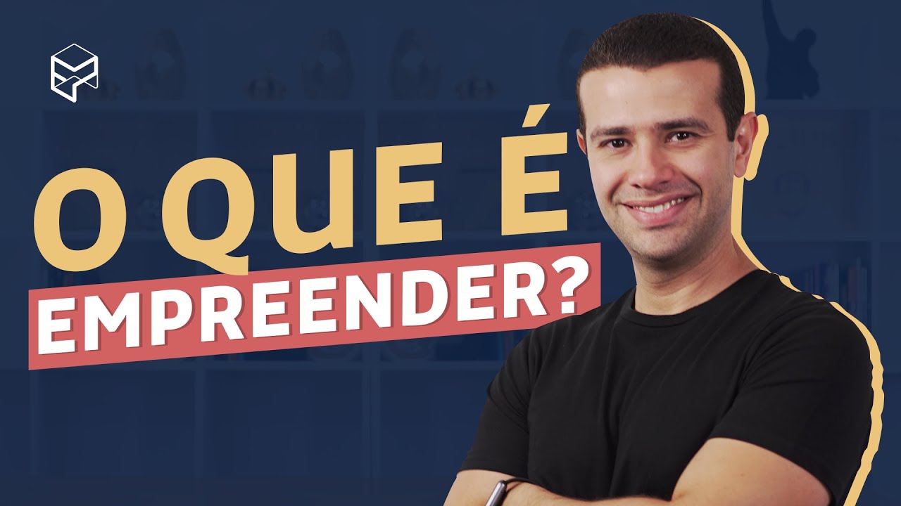 O QUE É EMPREENDEDORISMO? 5 ELEMENTOS FUNDAMENTAIS - YouTube